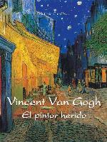 Vincent van Gogh--El pintor herido