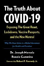 The Truth About COVID-19: Exposing The Great Reset, Lockdowns, Vaccine Passports, and the New Normal