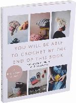 You Will Be Able to Crochet by the End of This Book