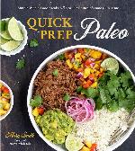 Quick Prep Paleo: Simple Whole-Food Meals with 5 to 15 Minutes of Hands-On Time