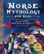 Norse Mythology for Kids: Tales of Gods, Creatures, and Quests