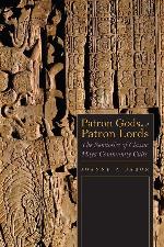 Patron Gods and Patron Lords: The Semiotics of Classic Maya Community Cults