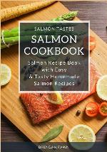 Salmon Cookbook: Salmon Recipe Book with Easy &amp; Tasty Homemade Salmon Recipes (Salmon Tastes)