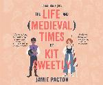 The Life and Medieval Times of Kit Sweetly