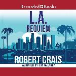 L.A. Requiem (The Elvis Cole / Joe Pike Novels)