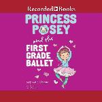 Princess Posey and the First Grade Ballet (The Princess Posey Series)
