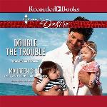 Double the Trouble (The Billionaires and Babies Series)
