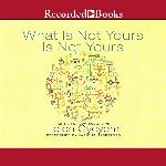 What Is Not Yours Is Not Yours