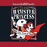 Hamster Princess: Little Red Rodent Hood (The Hamster Princess Series)