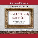 Hillbilly Gothic: A Memoir of Madness and Motherhood
