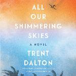 All Our Shimmering Skies: A Novel
