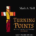 Turning Points: Decisive Moments in the History of Christianity