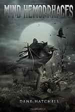 Mind Hemorrhages: Dark Tales of Misery and Imagination