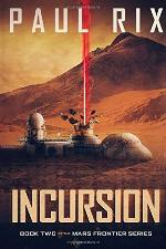 Incursion: The Mars Frontier Series Book 2