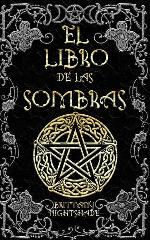 El Libro de las Sombras: hechizos y conjuros: magia roja, blanca y negra (Spanish Edition)
