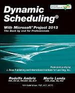 Dynamic scheduling with Microsoft Project 2013 : the book by and for professionals