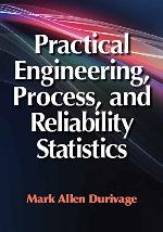 Practical engineering, process, and reliability statistics.