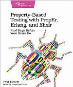Property-Based Testing with PropEr, Erlang, and Elixir