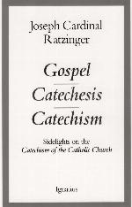 Gospel, Catechesis, Catechism: Sidelights on the Catechism of the Catholic Church