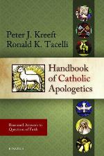 Handbook of Catholic Apologetics: Reasoned Answers to Questions of Faith