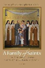 A Family of Saints: The Martins of Lisieux–Saints Thérèse, Louis, and Zélie