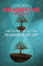 Numbering My Days: How the Liturgical Calendar Rearranged My Life