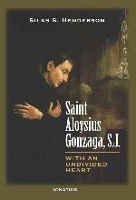 Saint Aloysius Gonzaga, S.J.: With an Undivided Heart