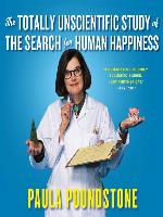 The Totally Unscientific Study of the Search for Human Happiness