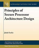 Principles of Secure Processor Architecture Design (Synthesis Lectures on Computer Architecture)