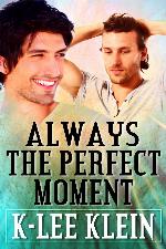Always the Perfect Moment