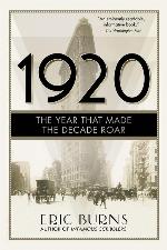 1920: The Year that Made the Decade Roar