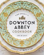 The Official Downton Abbey Cookbook (Downton Abbey Cookery)
