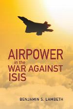 Airpower in the War against ISIS (History of Military Aviation)