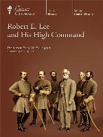 Robert E. Lee and His High Command