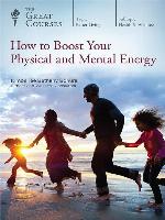 How to Boost Your Physical and Mental Energy