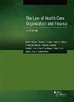 The Law of Health Care Organization and Finance (American Casebook Series)