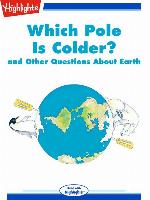 Which Pole Is Colder? and Other Questions About Earth