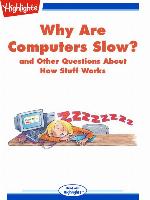 Why Are Computers Slow? and Other Questions About How Stuff Works