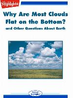 Why Are Most Clouds Flat on the Bottom? and Other Questions About Earth