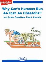 Why Can't Humans Run As Fast As Cheetahs? and Other Questions About Animals