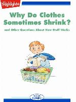 Why Do Clothes Sometimes Shrink? and Other Questions About How Stuff Works