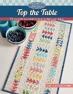 Moda All-Stars - Top the Table: 17 Quilt Patterns for Runners, Toppers, and More!