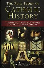 The Real Story of Catholic History