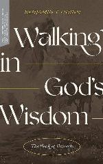 Walking in God&rsquo;s Wisdom: The Book of Proverbs (Transformative Word)