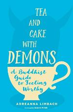 Tea and Cake with Demons: A Buddhist Guide to Feeling Worthy