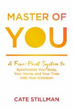 Master of You: A Five-Point System to Synchronize Your Body, Your Home, and Your Time with Your Ambition