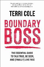 Boundary Boss: The Essential Guide to Talk True, Be Seen, and (Finally) Live Free