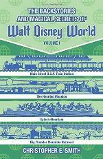 The Backstories and Magical Secrets of Walt Disney World: Main Street, U.S.A., Liberty Square, and Frontierland (Disney Backstories) (Volume 1)