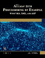 Microsoft Access 2019 Programming by Example with VBA, XML, and ASP