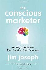 The Conscious Marketer: Inspiring a Deeper and More Conscious Brand Experience